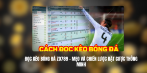 Đọc kèo bóng đá ZO789